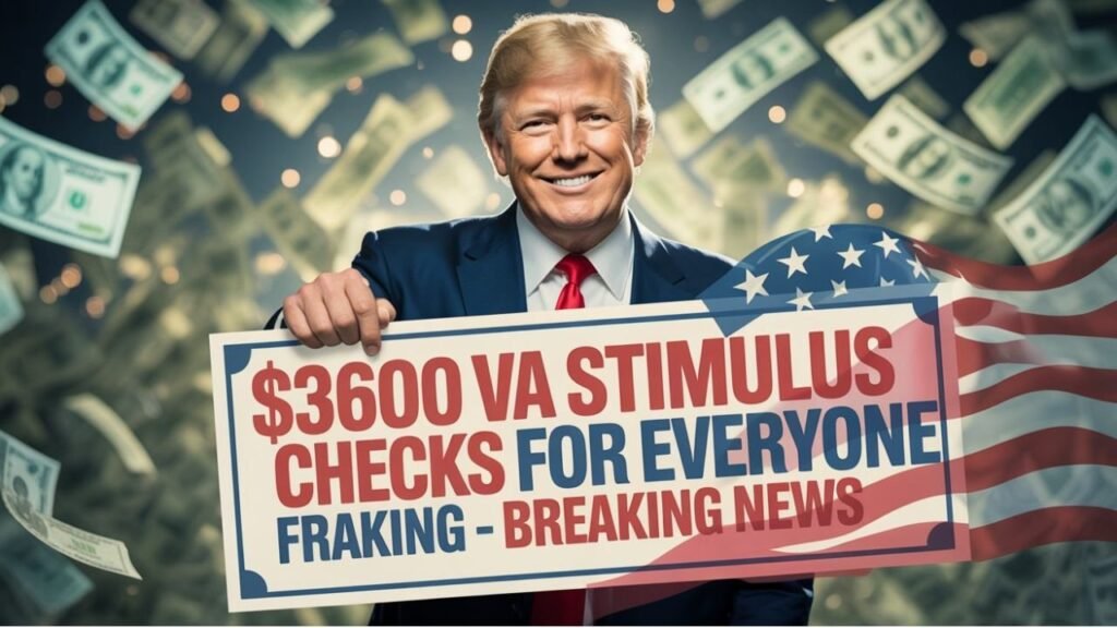 $3600 VA Stimulus Checks 2025 For Everyone